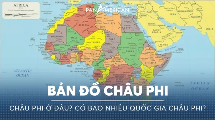 Châu Phi Gồm Những Nước Nào? Cập Nhật 2026 & Khám Phá Bản đồ vị trí địa lý châu Phi