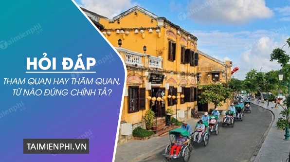 Bảng phân biệt thăm quan và tham quan