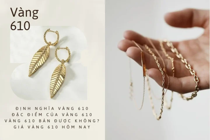 Vàng 610 là vàng gì? Giá vàng 610 bao nhiêu năm 2026? Biểu đồ giá vàng 610 biến động theo thời gian