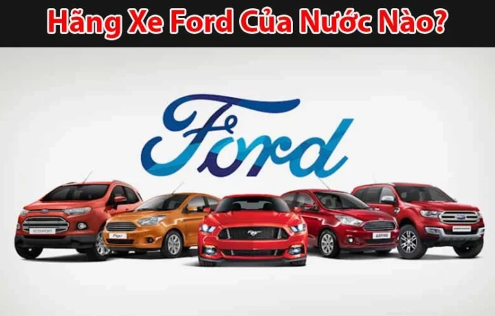 Ford của nước nào? Lịch sử và sự phát triển của thương hiệu xe Mỹ Biểu tượng xe Ford