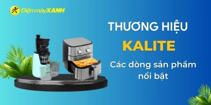 Các sản phẩm gia dụng của thương hiệu Kalite