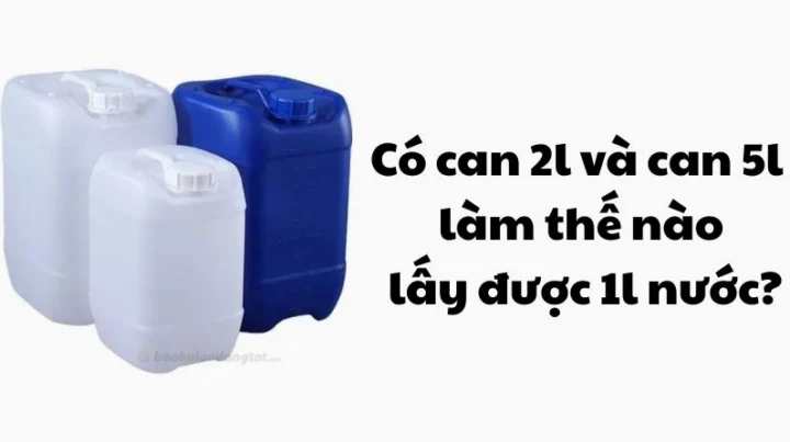 co-1-can-2l-5l-lay-1l-nuoc-tu-be-giai-phap-chi-tiet-2026_883
