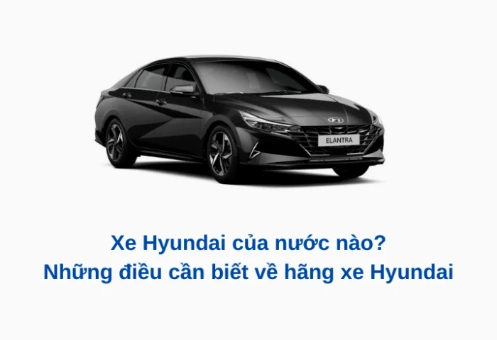 Hyundai của nước nào? Hé lộ nguồn gốc và lịch sử hãng xe danh tiếng Dàn xe Hyundai đa dạng