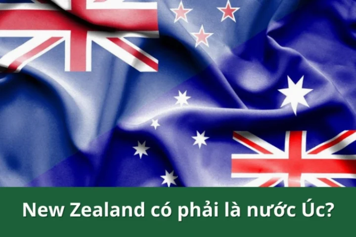 New Zealand thuộc nước nào? Giải đáp mọi thắc mắc năm 2026 Hình ảnh New Zealand và Úc