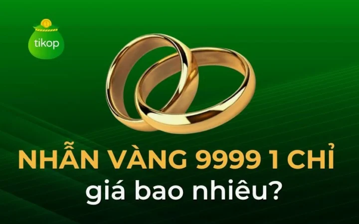 Vàng 4 số 9 bao nhiêu 1 chỉ 2026: Cập nhật giá và phân tích chuyên sâu Nhẫn vàng 9999 1 chỉ giá bao nhiêu