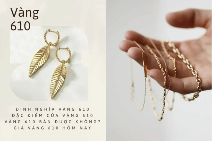 Vàng 610 là vàng bao nhiêu K? Giải mã ý nghĩa và giá trị Trang sức vàng 610