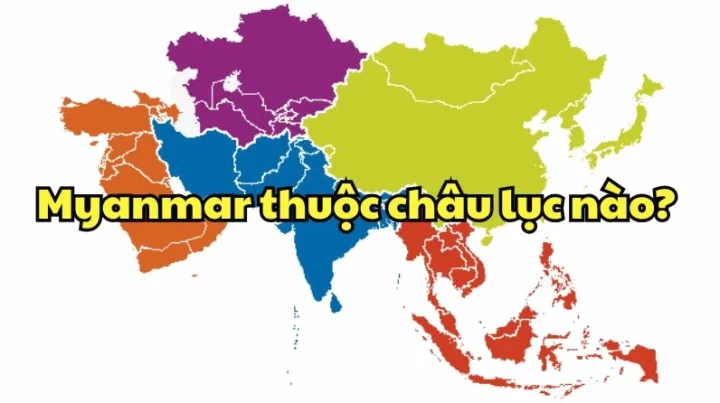 Myanmar thuộc châu lục nào? Giải đáp chi tiết và cập nhật 2026 Bản đồ Châu Á với vị trí Myanmar
