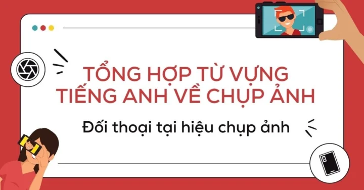 Bộ từ vựng tiếng Anh về chụp ảnh