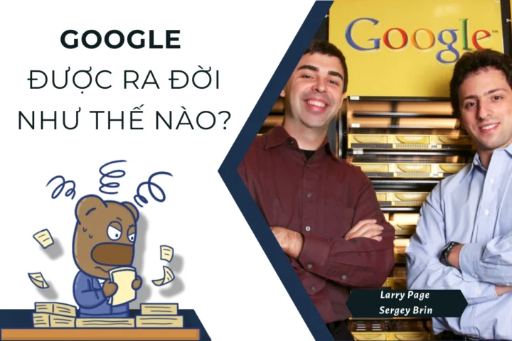 Ai là người tạo ra Google? Câu chuyện về Larry Page và Sergey Brin Google được thành lập tại California năm 1998
