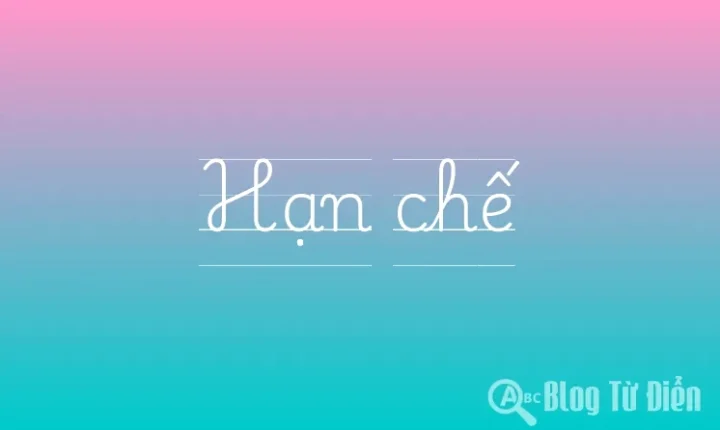 han-che-la-gi-phan-tich-chuyen-sau-va-giai-phap-toan-dien-20_240