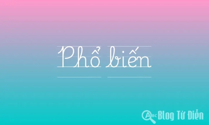 Phổ Biến Là Gì? Khám Phá Ý Nghĩa và Tầm Quan Trọng Năm 2026 Minh họa khái niệm phổ biến