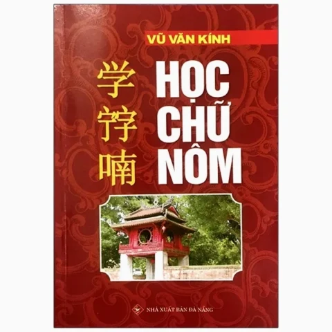 Học Chữ Nôm: Khai Quật Di Sản Văn Hóa Tiếng Việt Sách học chữ Nôm