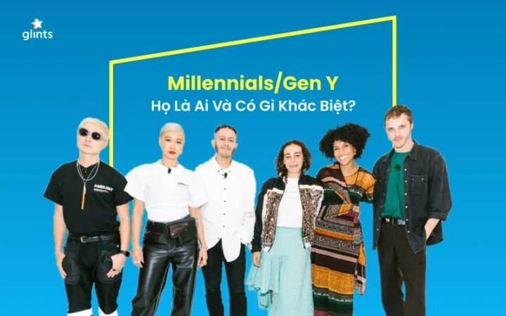 Gen Y là gì? Đặc điểm, sự ảnh hưởng và cách làm việc với Millennials (2026) Tìm hiểu về thế hệ Gen Y và vai trò của họ