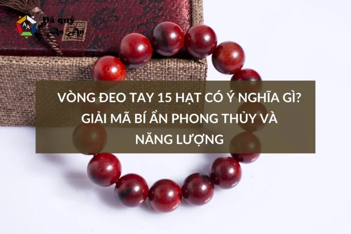 Vòng đeo tay 15 hạt phù hợp với nhiều người